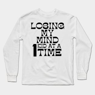 Losing My Mind One Kid At A Time. Funny Mom Saying. Long Sleeve T-Shirt